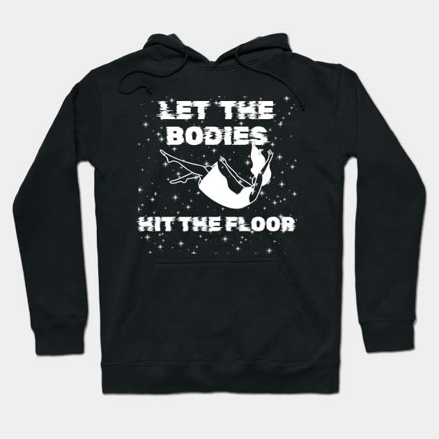 Let The Bodies Hit The Floor Hoodie by aesthetice1